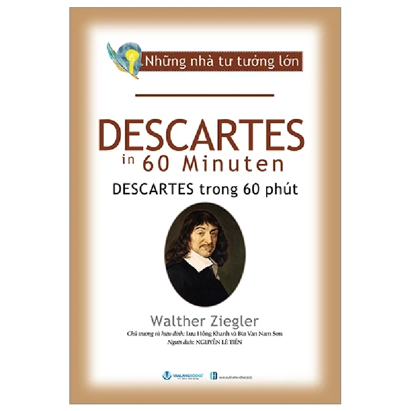 Những Nhà Tư Tưởng Lớn - Descartes Trong 60 Phút - Walther Ziegler (Mới 100%) Triết học, Văn Lang Books - SÁCH ĐẠI HỌC 485145
