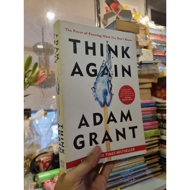 THINK AGAIN : THE POWER OF KNOWING WHAT YOU DON'T KNOW - ADAM GRANT 138730