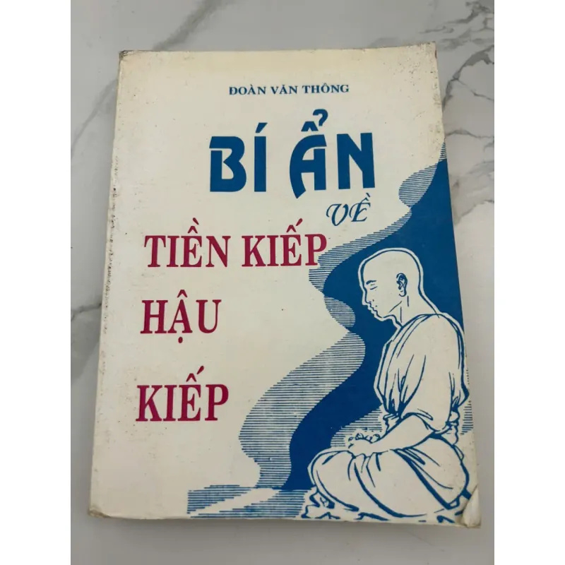 Bí Ẩn Về Tiền Kiếp Hậu Kiếp – Tác giả: Đoàn Văn Thông 601293