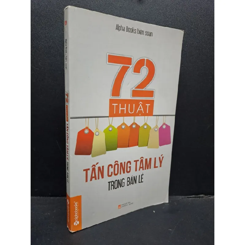 [Sách Cũ SCGR] 72 thuật tấn công tâm lý trong bán lẻ mới 80% chóc bìa nhẹ 2015 HCM0107 Alphabooks biên soạn MARKETING KINH DOANH 685538