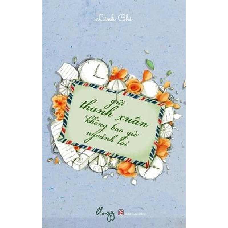 Gửi Thanh Xuân Không Bao Giờ Ngoảnh Lại - Linh Chi ASB.PO Oreka Blogmeo 230225 515148