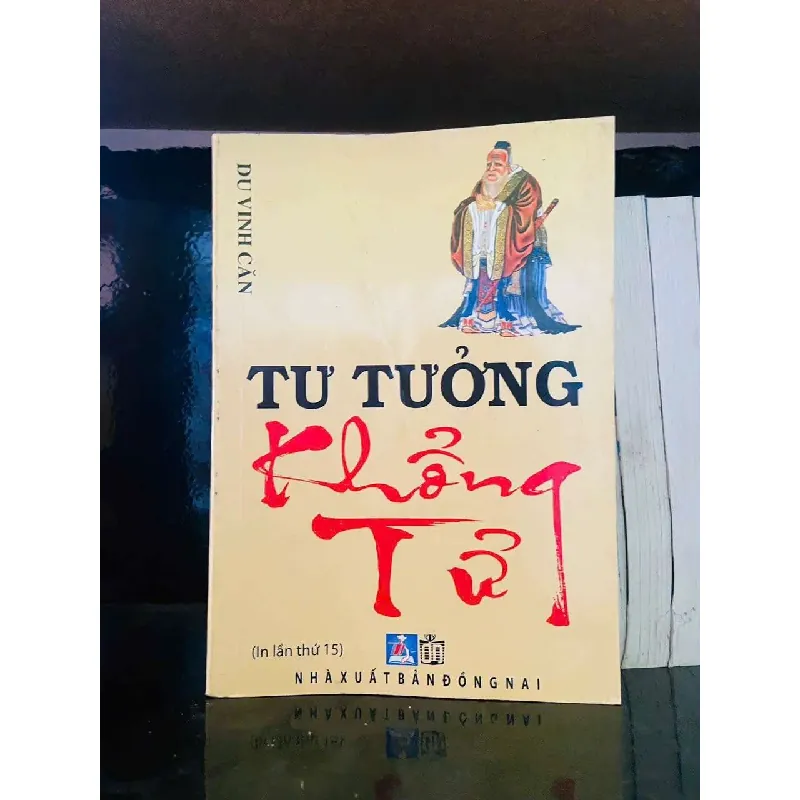 [Sách Cũ SCGR] Tư tưởng Khổng Tử (in lần 15) - Du Vinh Căn LỊCH SỬ - CHÍNH TRỊ - TRIẾT HỌC VAVO0810 676362