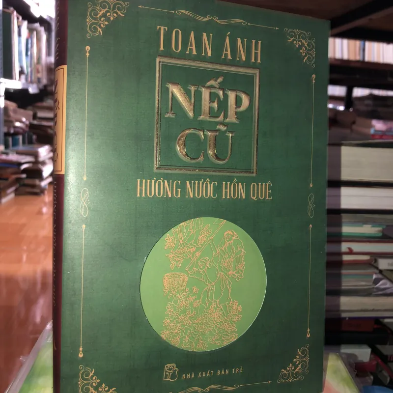 Nếp cũ - Hương nước hồn quê - Toan Ánh 746860
