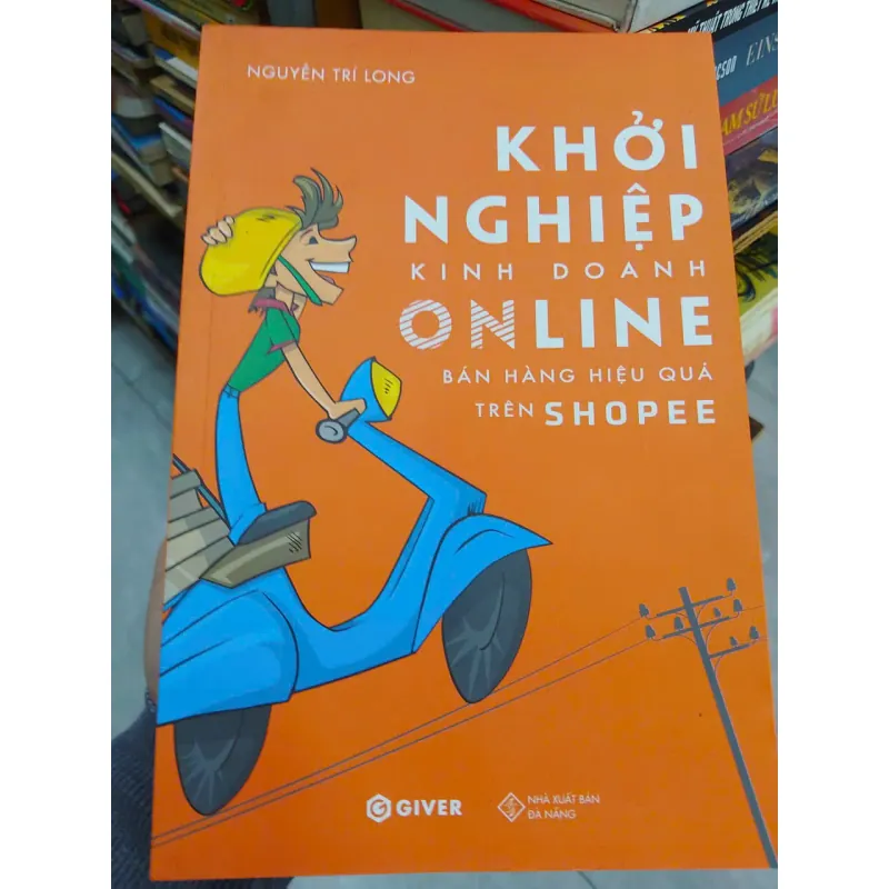SÁCH KHỞI NGHIỆP KINH DOANH ONLINE - BÁN HÀNG HIỆU QUẢ TRÊN SHOPEE (1) 706160