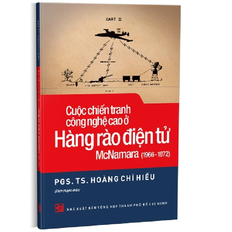 Cuộc chiến tranh công nghệ cao ở hàng rào điện tử McNamara (1966 - 1972) mới 100% PGS. TS. Hoàng Chí Hiếu 2022 HCM.PO 178337