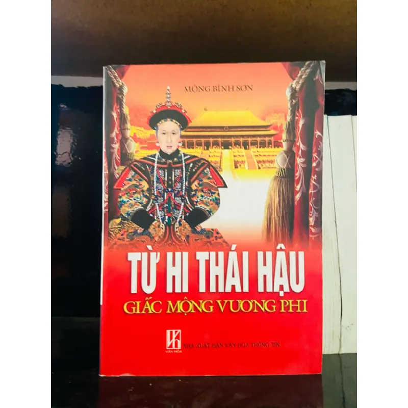 [Sách Cũ SCGR] Từ Hi Thái Hậu giấc mộng vương phi - Mộng Bình Sơn LỊCH SỬ - CHÍNH TRỊ - TRIẾT HỌC VAVO0810 676363