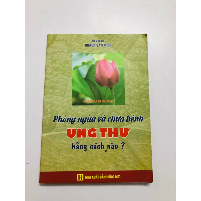 PHÒNG NGỪA VÀ CHỮA BỆNH UNG THƯ BẰNG CÁCH NÀO  - 210 trang, nxb: 2016 361470