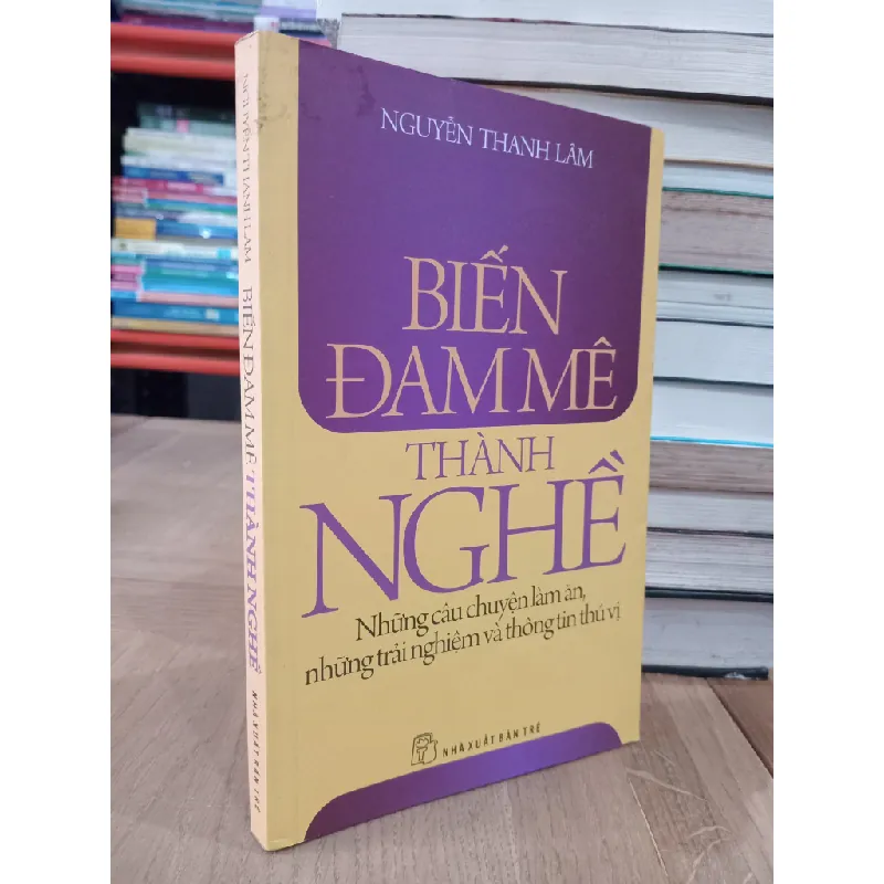 Biến đam mê thành nghề - Nguyễn Thanh Lâm 124768