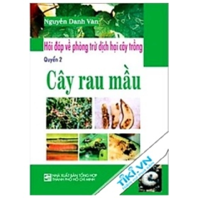 Hỏi Đáp Về Phòng Trừ Dịch Hại Cây Trồng - Cây Rau Mầu (Quyển 2) - Nguyễn Danh Vàn 404169