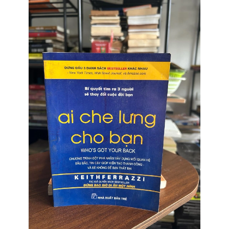 Ai Che Lưng Cho Bạn? (Who's Got Your Back) - Keith Ferrazzi 934298