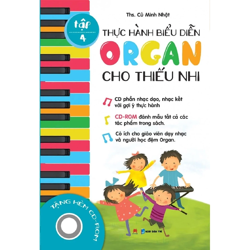 Thực hành biểu diễn Organ cho thiếu nhi T4 (Kèm CD) (HH) Mới 100% HCM.PO Độc quyền - Âm nhạc - Mỹ Thuật - Chiết khấu cao 174713