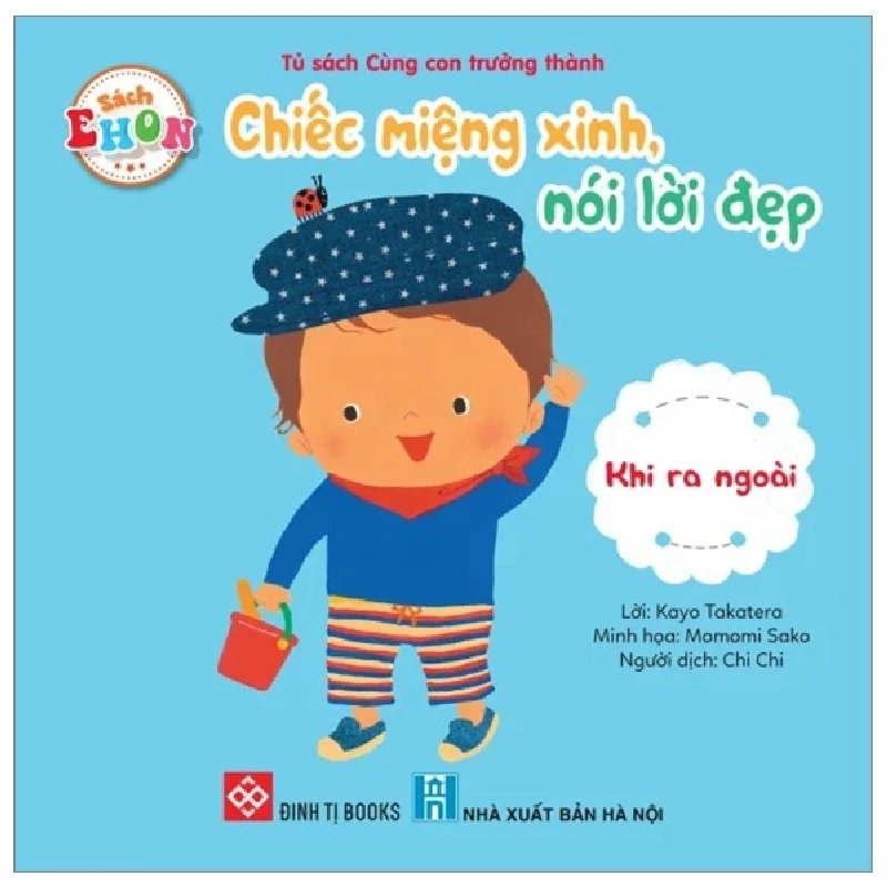 Sách Ehon - Chiếc Miệng Xinh, Nói Lời Đẹp - Khi Ra Ngoài - Kayo Takatera, Momomi Sako 284015