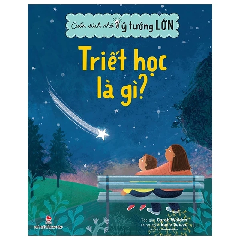 Cuốn Sách Nhỏ, Ý Tưởng Lớn - Triết Học Là Gì? - Katie Rewse, Sarah Walden (Mới 100%) Kiến thức, kỹ năng sống cho trẻ, NXB Kim Đồng - SÁCH ĐẠI HỌC 484015