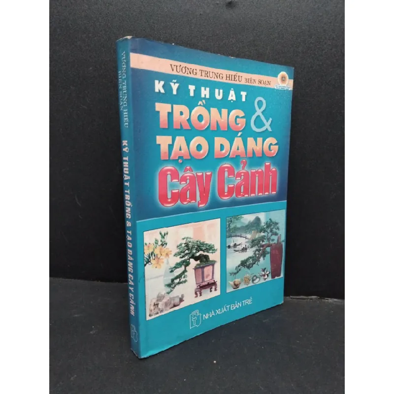 [Sách Cũ SCGR] Kỹ thuật trồng và tạo dáng cây cảnh mới 70% ố 2005 HCM1008 Vương Trung Hiếu KỸ NĂNG 681284