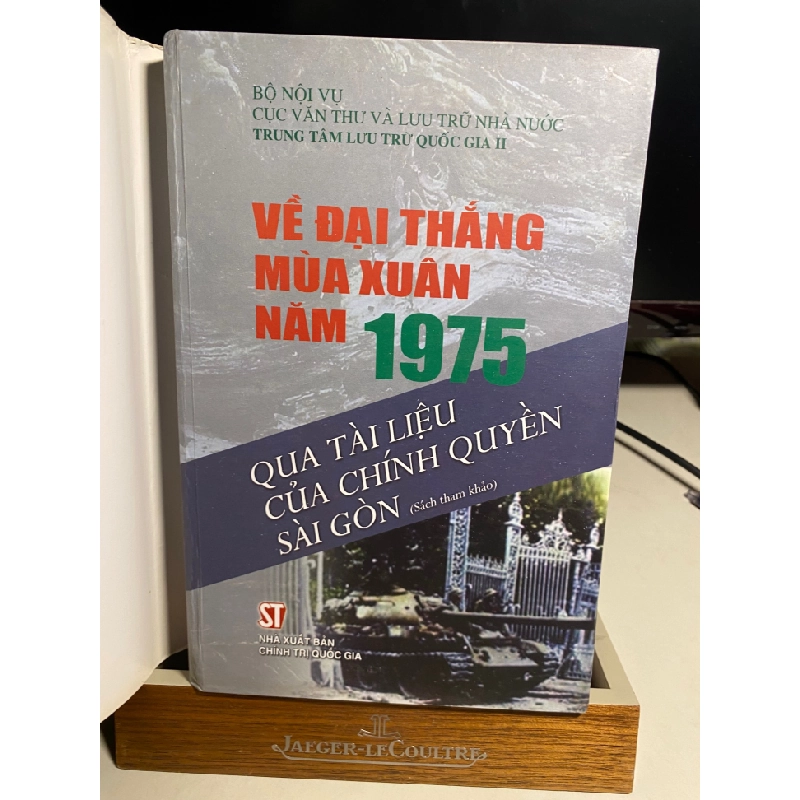 Về đại thắng mùa Xuân 1975 qua tài liệu của chính quyền Sài Gòn (bìa cứng có áo) -NXB Chính Trị Quốc Gia 2010 -Khổ 16x24cm,356 trang 444437