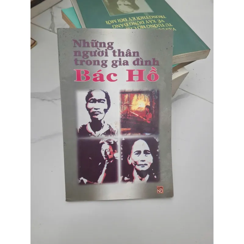 Những người thân trong gia đình Bác Hồ - (Nhiều tác giả/Biên soạn) - Sách tiểu sử 696527