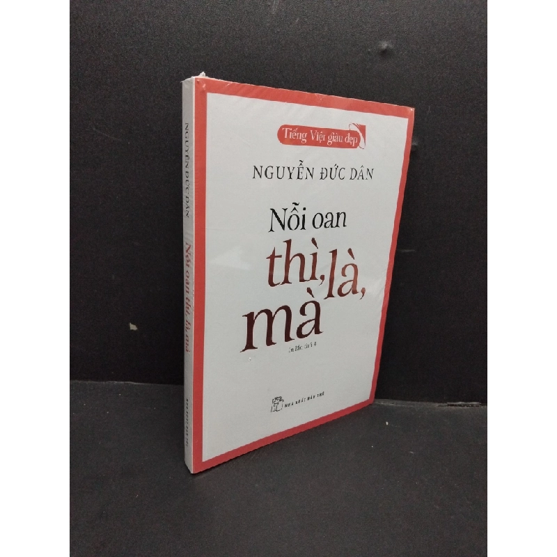 Nỗi Oan Thì, Là, Mà mới 100% HCM0107 Nguyễn Đức Dân VĂN HỌC 189950