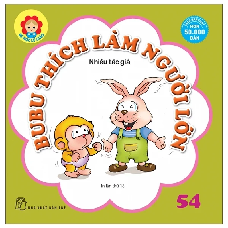 Bé Học Lễ Giáo - Bubu 54: Thích Làm Người Lớn - Nhiều Tác Giả (Mới 100%) Truyện thiếu nhi, NXB Trẻ - SÁCH ĐẠI HỌC 486006