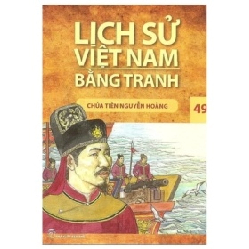 Lịch Sử Việt Nam Bằng Tranh - Tập 49: Chúa Tiên Nguyễn Hoàng - Trần Bạch Đằng (Mới 100%) Truyện thiếu nhi, NXB Trẻ - SÁCH ĐẠI HỌC 489685