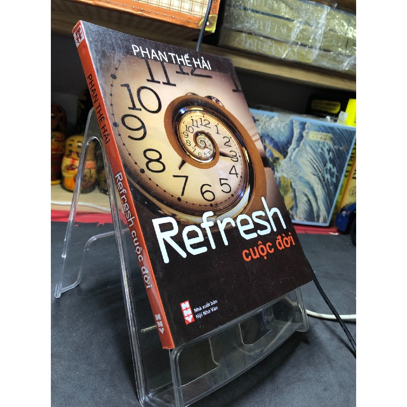 Refresh cuộc đời 2009 mới 85% bẩn nhẹ bụng sách Phan Thế Hải HPB2806 VĂN HỌC Rebooks.vn 951220