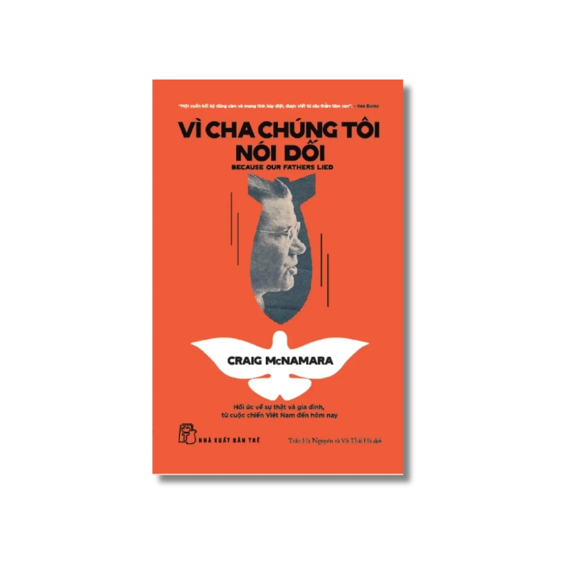 Vì cha chúng tôi nói dối: Hồi ức về sự thật và gia đình, từ cuộc chiến Việt Nam đến tận hôm nay - Craig McNamara 721804