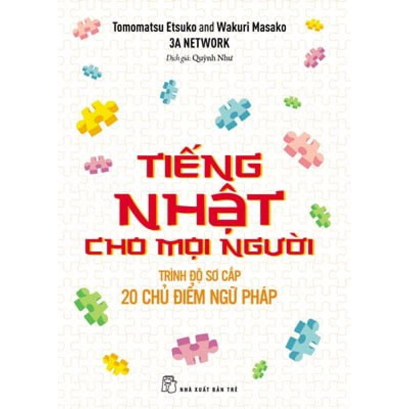 Tiếng Nhật cho mọi người - 20 chủ điểm ngữ pháp trình độ sơ cấp - Tomomatsu Etsuko, Wakuri Masako 2023 New 100% HCM.PO 48308