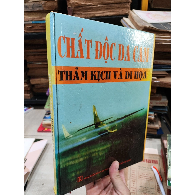 Chất Độc Da Cam Thảm Kịch Và Di Hoạ 1008228