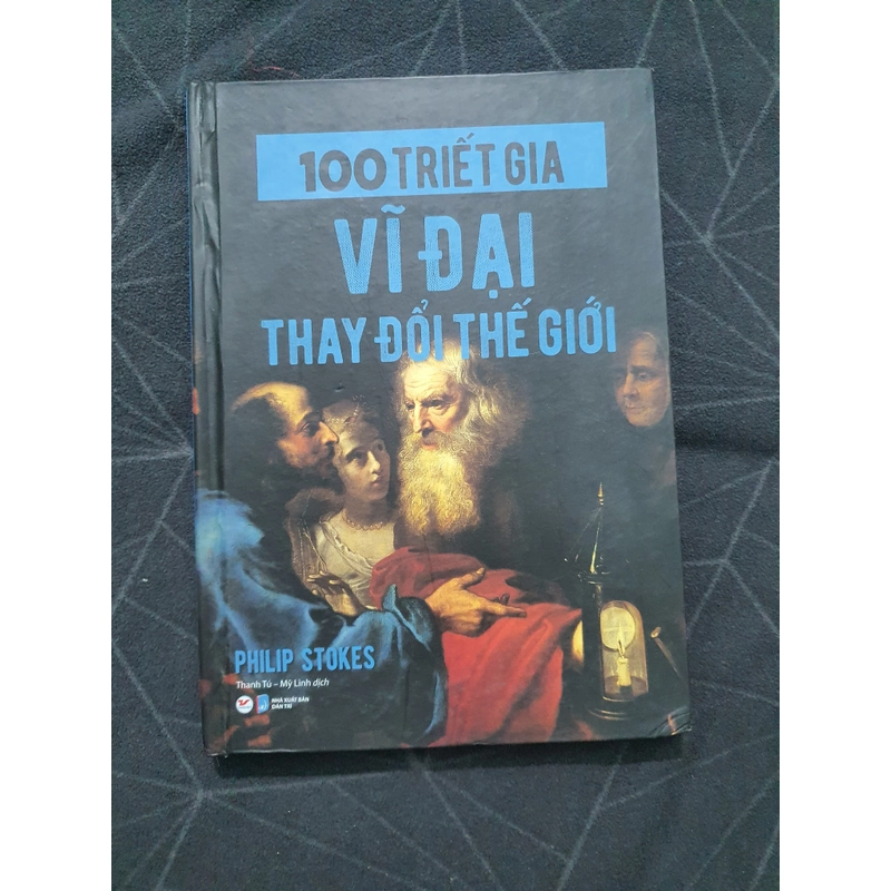 "100 Triết gia vĩ đại thay đổi thế giới" (bìa cứng) - Philip Stokes 470827