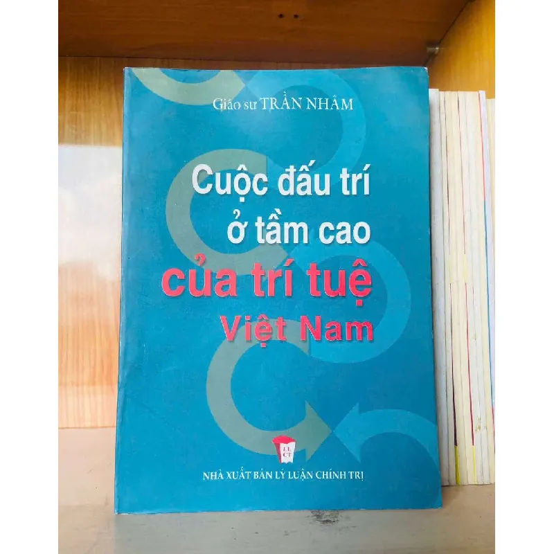 Cuộc đấu trí ở tầm cao của trí tuệ Việt Nam - Trần Nhâm LỊCH SỬ - CHÍNH TRỊ - TRIẾT HỌC VAVO0810 594825