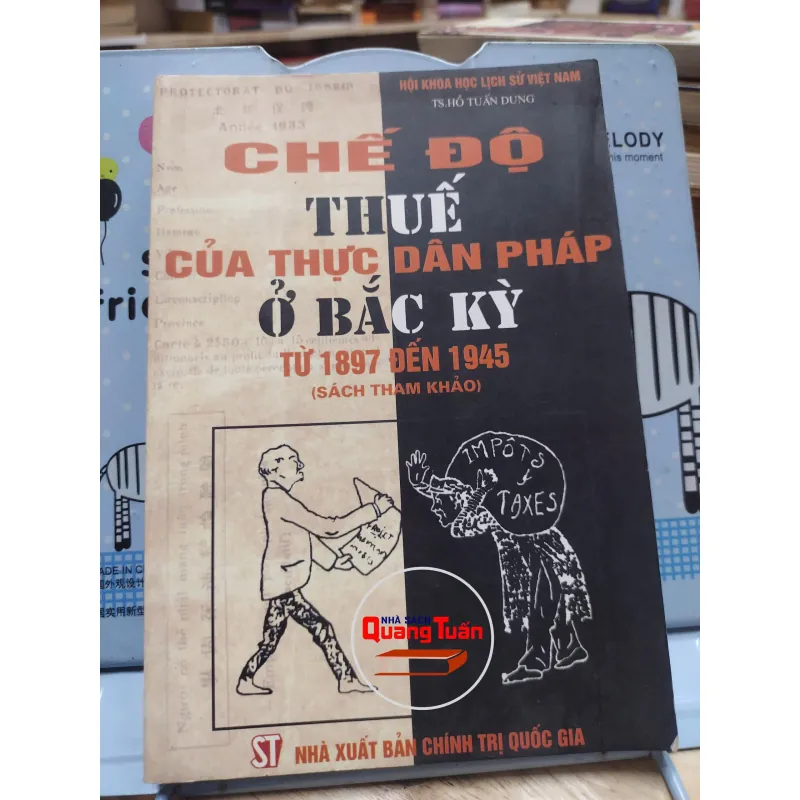 sách: Chiếc độ thuế của thực dân Pháp ở Bắc Kỳ - T.S Hồ Tuấn Dung (A1) 573040