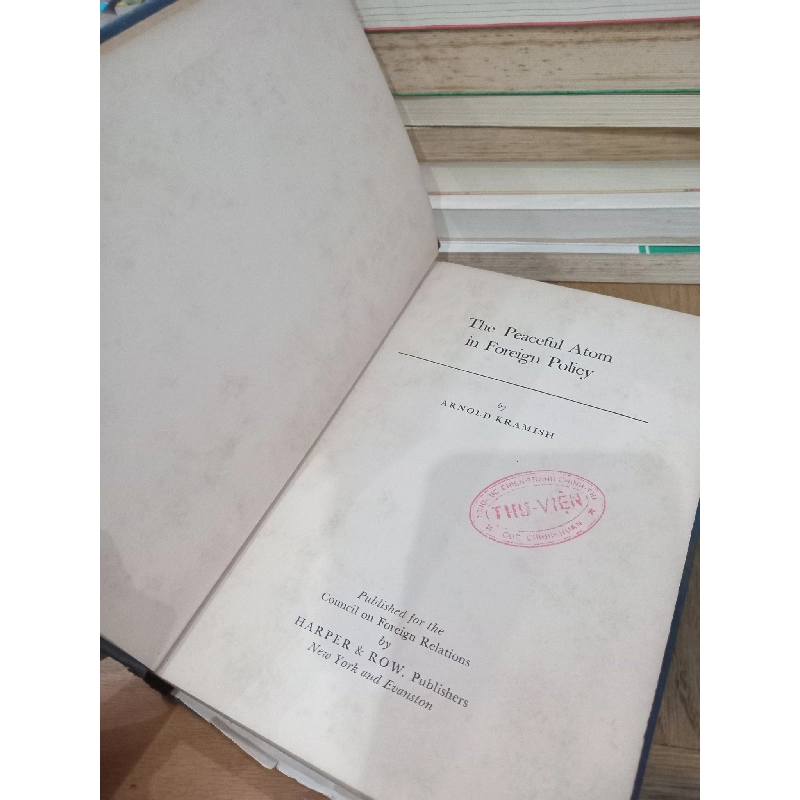 The peaceful atom in foreign policy - Arnold Kramish 755759