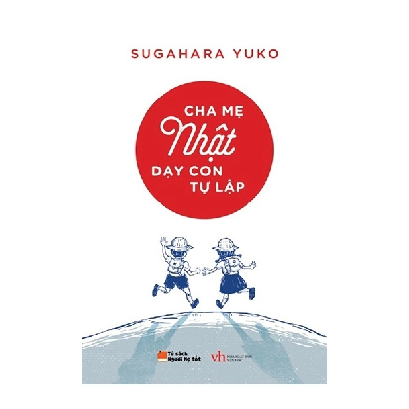 Cha mẹ Nhật dạy con tự lập (2019) - Sugahara Yuko New 100% HCM.PO Oreka-Blogmeo 33179