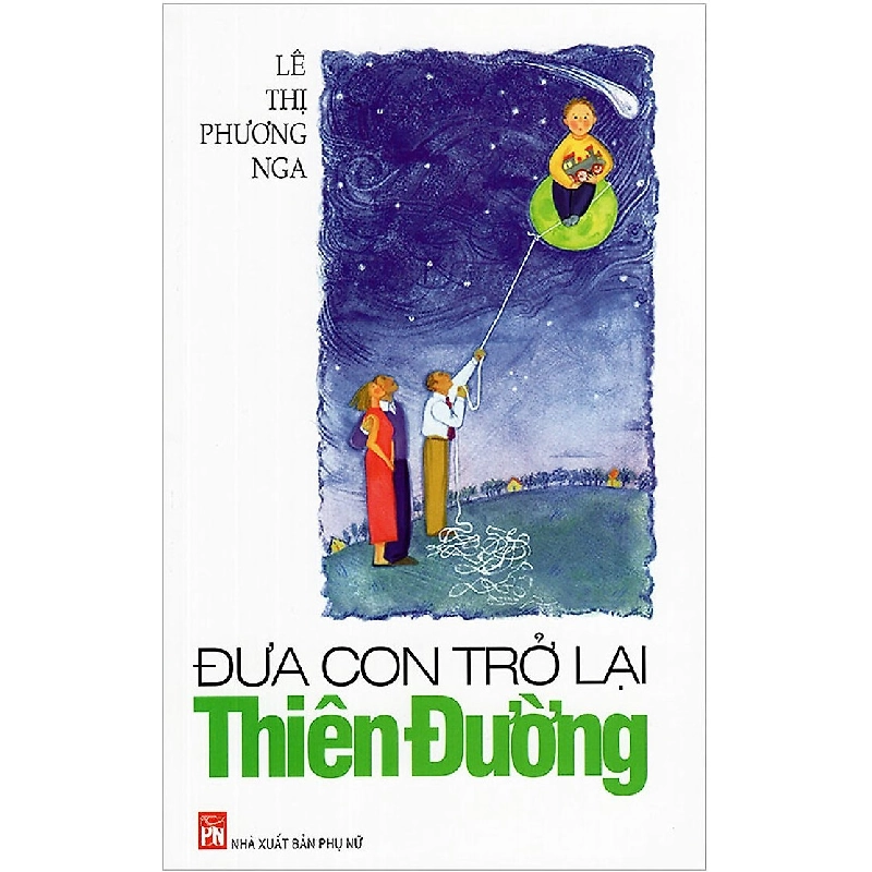 Đưa con trở lại thiên đường - Lê Thị Phương Nga STB3342 Văn học 535547