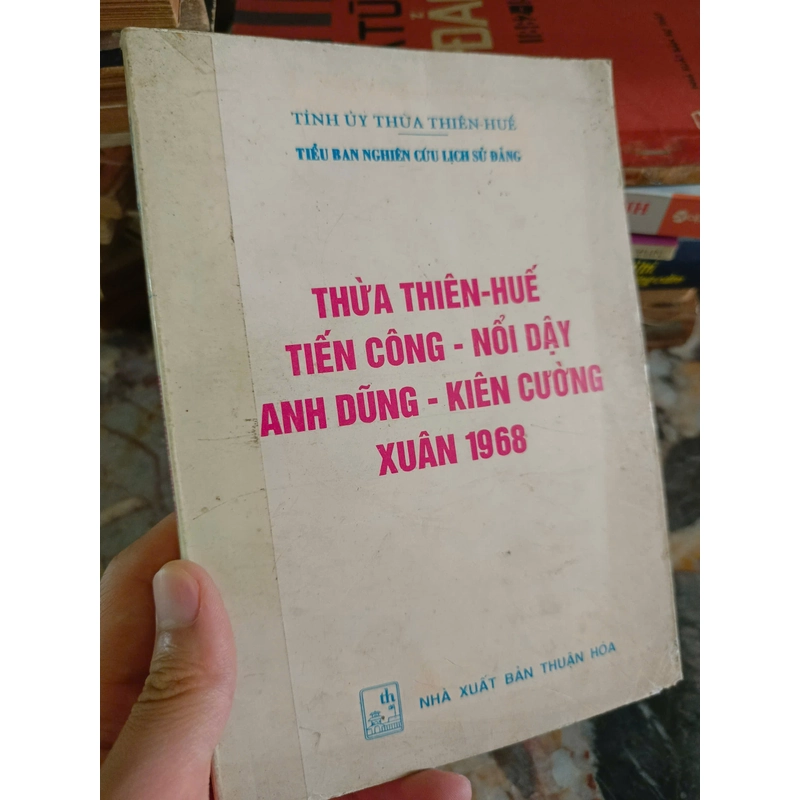 Thừa Thiên Huế tiến công - nổi dạy anh dũng - kiên cường xuân 1968 463794