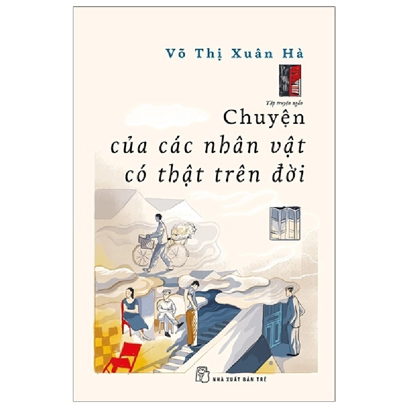 Chuyện Của Các Nhân Vật Có Thật Trên Đời - Võ Thị Xuân Hà (Mới 100%) Truyện ngắn, tản văn, NXB Trẻ - SÁCH ĐẠI HỌC 480054