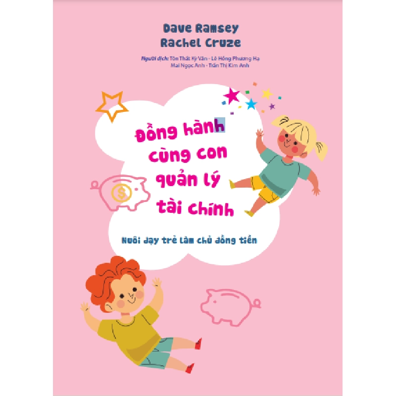 Đồng hành cùng con quản lý tài chính - Nuôi dạy trẻ làm chủ đồng tiền - Dave Ramsey Rachel 520763