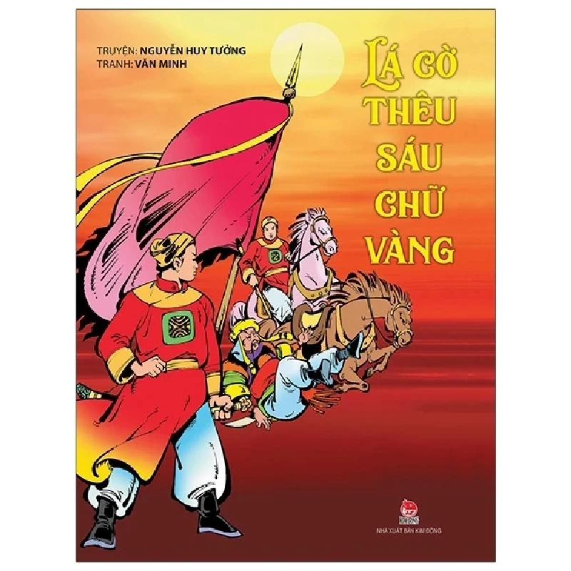 Lá Cờ Thêu Sáu Chữ Vàng - Nguyễn Huy Tưởng, Văn Minh 325147