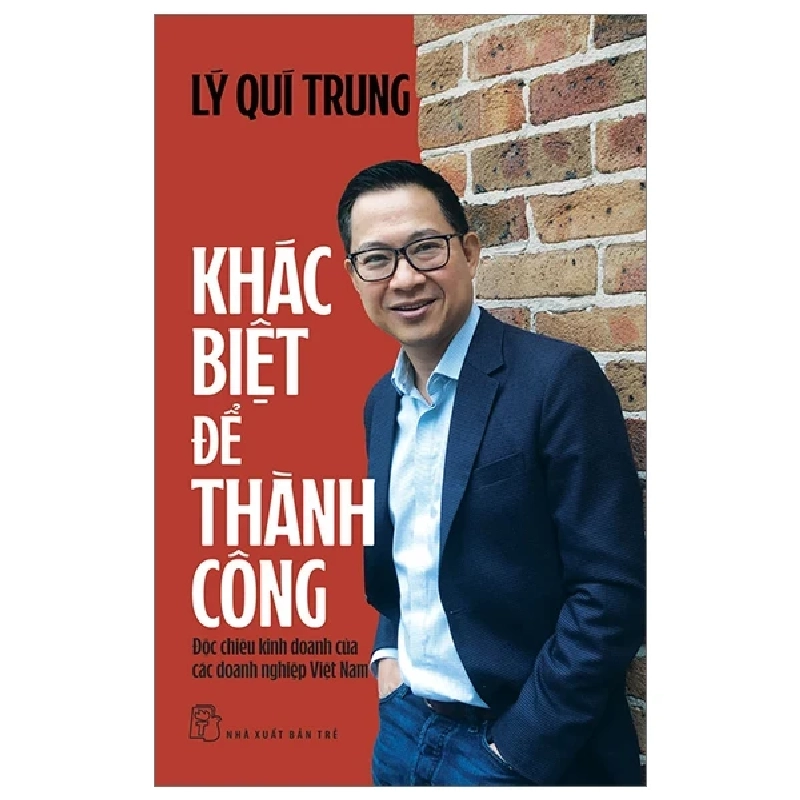 Khác Biệt Để Thành Công - Độc Chiêu Kinh Doanh Của Các Doanh Nghiệp Việt Nam - Lý Quí Trung (Mới 100%) Nhân vật, bài học kinh doanh, NXB Trẻ - SÁCH ĐẠI HỌC 485931