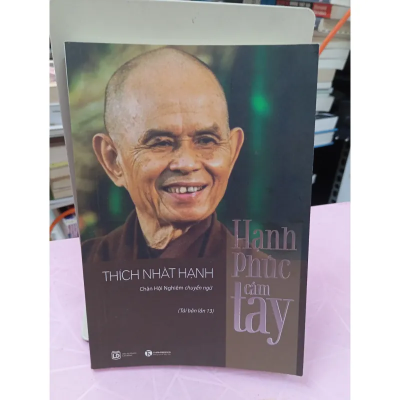 Hạnh Phúc Cầm Tay – Thích Nhất Hạnh | Sách Thiền Chánh Niệm 960627