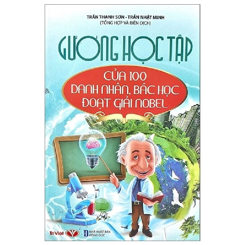 Gương học tập của 100 danh nhân, bác học đoạt giải Nobel - Trí Việt - TB 2022 [TSTK] 1018554