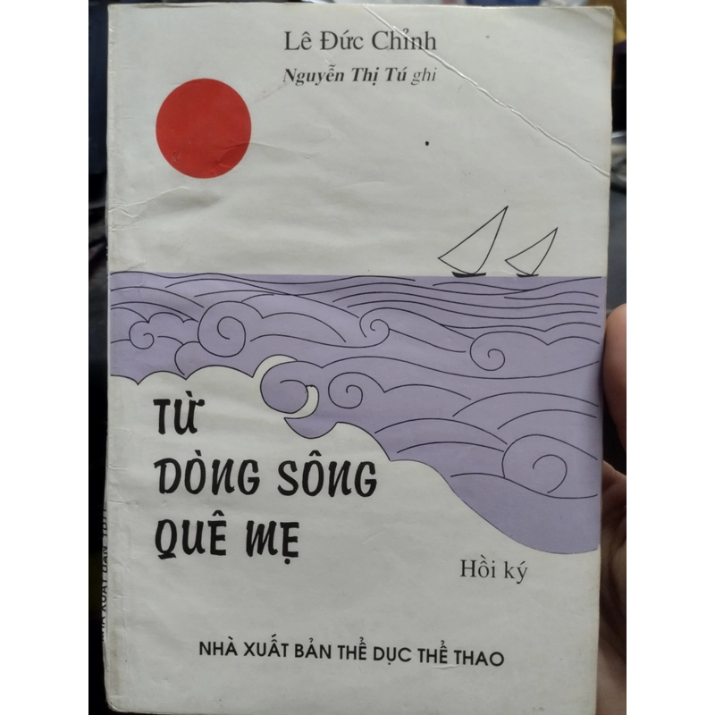 Từ Dòng Sông Quê Mẹ" do Lê Đức Chỉnh viết và Nguyễn Thị Tú ghi lại, thuộc thể loại hồi ký. 496640