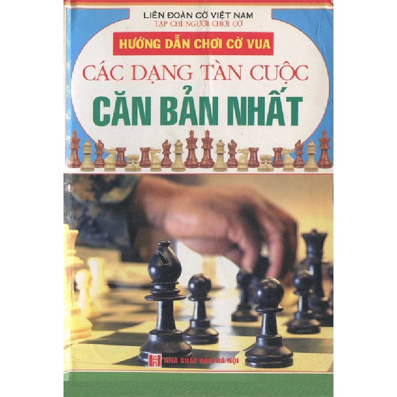 Hướng Dẫn Chơi Cờ Vua - Các Dạng Tàn Cuộc Căn Bản Nhất (2008) - Liên Đoàn Cờ Việt Nam ASB.PO Oreka Blogmeo 230225 515404