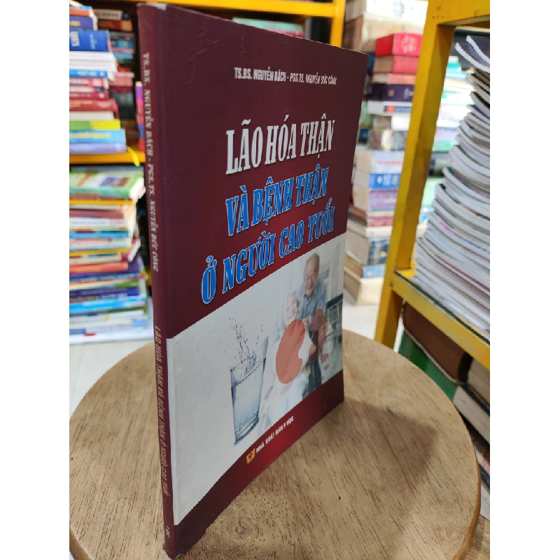 Lão Hoá Thận và Bệnh Thận Ở Người Cao Tuổi - Ts.Bs Nguyễn Bách - PGS.Ts Nguyến Đức Công 357491