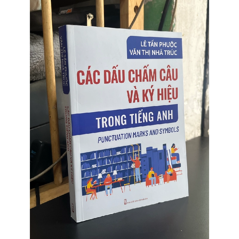 Các Dấu Chấm Câu Và Ký Hiệu Trong Tiếng Anh - Lê Tấn Phước & Văn Thị Nhã Trúc 448957