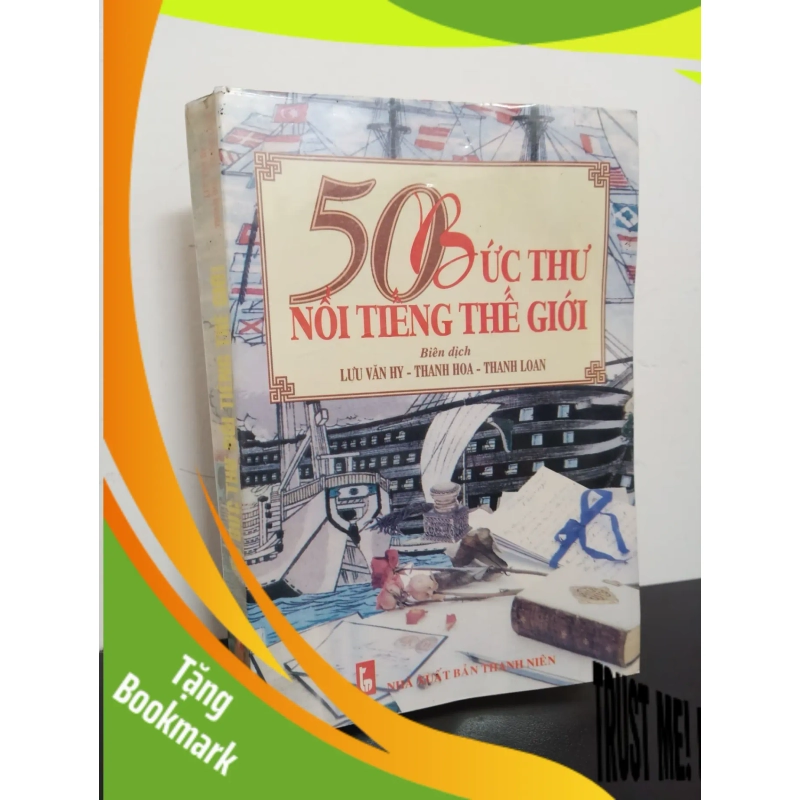 (TẶNG BOOKMARK) 50 Bức Thư Nổi Tiếng Thế Giới (2002) - Lưu Văn Hy, Thanh Hoa, Thanh Loan Mới 80% RBK.ASB2601 938395
