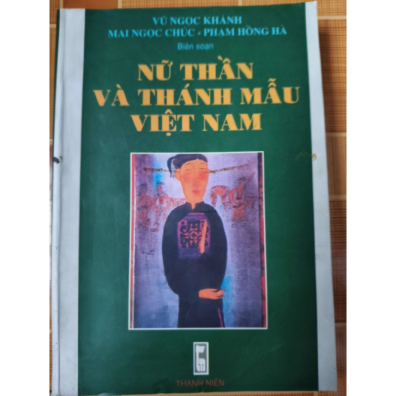 Nữ thần và Thánh Mẫu Việt Nam - 2002 - 427 trang - LỊCH SỬ - CHÍNH TRỊ - TRIẾT HỌC - SLSCTPHANBOICHAUSLSCTANTQ3112-151 924893