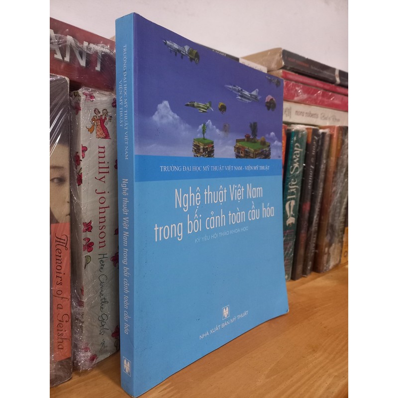 Nghệ thuật Việt Nam trong bối cảnh toàn cầu hóa - Kỷ yếu hội thảo khoa học (sách ảnh màu) 147074