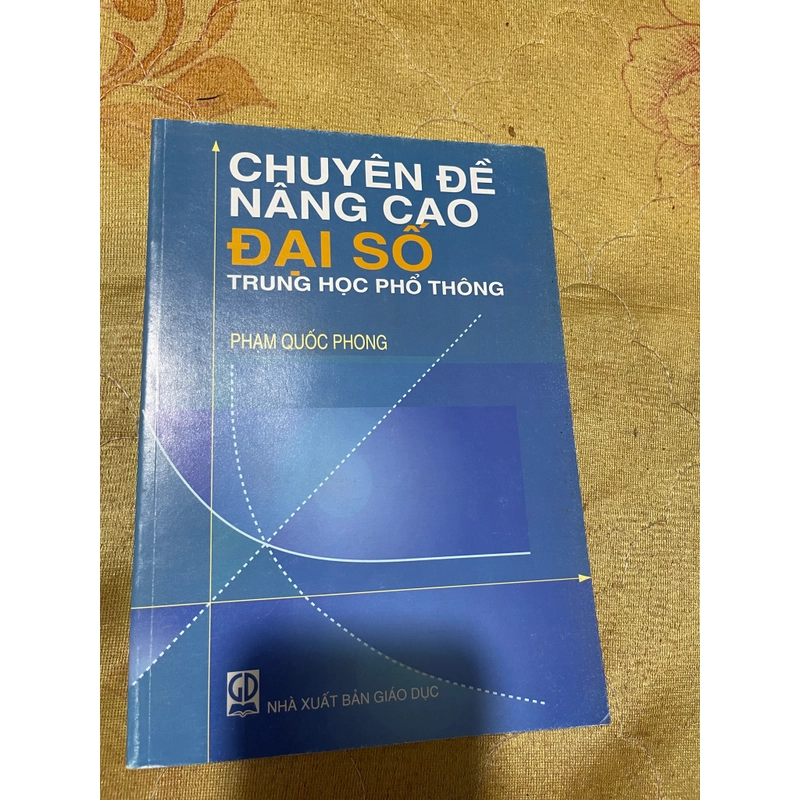 CHUYÊN ĐỀ NÂNG CAO ĐẠI SỐ TRUNG HỌC PHỔ THÔNG- PHẠM QUỐC PHONG 542185