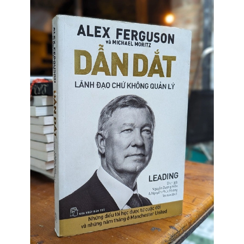 Dẫn dắt Lãnh đạo chứ không quản lý - Alex Ferguson & Michael Moritz 158790