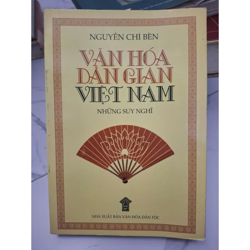 Văn Hóa Dân Gian Việt Nam - Những Suy Nghĩ - Nguyễn Chí Bền 696404